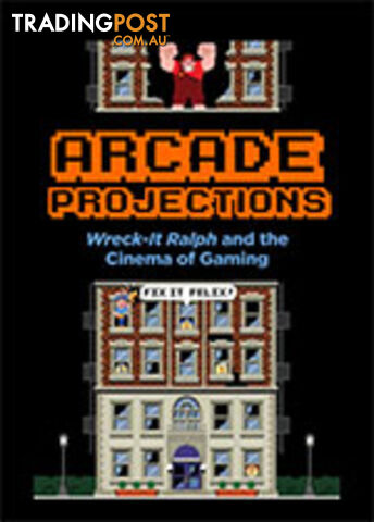Arcade Projections: Wreck-It Ralph and the Cinema of Gaming