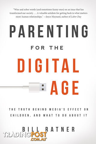 Parenting for the Digital Age: The truth behind media's effect on children and...