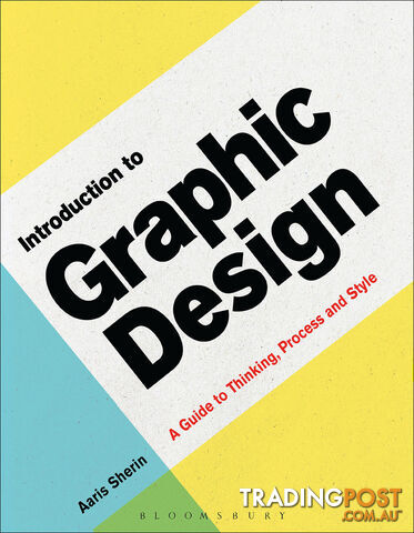 Introduction to Graphic Design: A Guide to Thinking, Process and Style