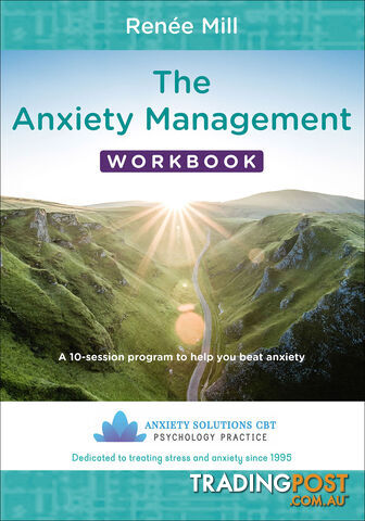 Anxiety Management Workbook, The: A 10-session program to help you beat anxiety