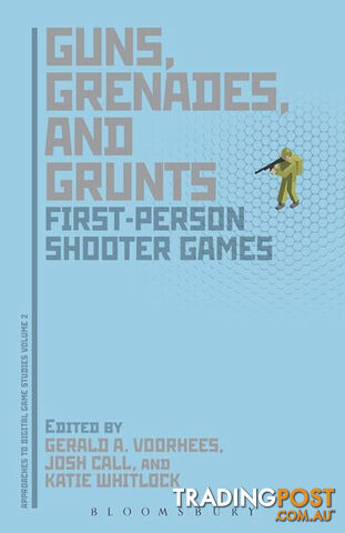Guns, Grenades, and Grunts: First-Person Shooter Games