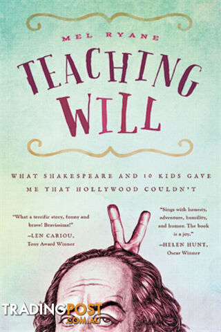 Teaching Will: What Shakespeare and 10 kids gave me that Hollywood couldn't