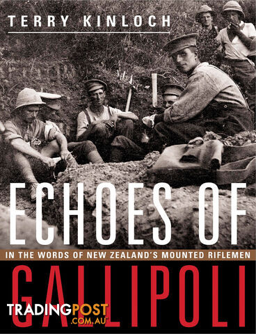 Echoes of Gallipoli: In the Words of New Zealand's Mounted Riflemen