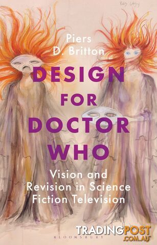Design for Doctor Who: Vision and Revision in Science Fiction Television