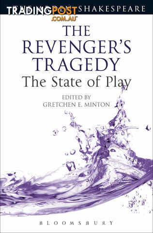 Arden Shakespeare, The: The Revenger's Tragedy: The State of Play