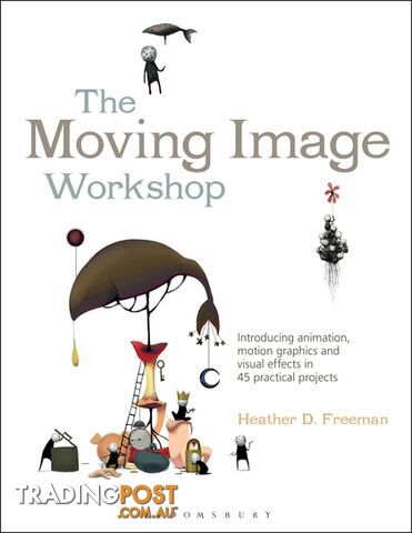 Moving Image Workshop: Introducing animation, motion graphics and visual effects...