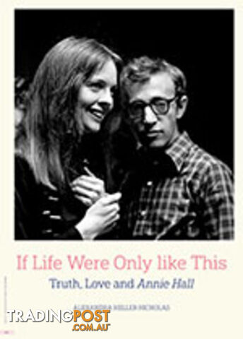 If Life Were Only Like This: Truth, Love and Annie Hall