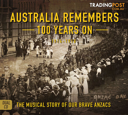 Australia Remembers: 100 Years On - The Musical Story of Our Brave ANZACs