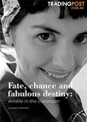 Fate, Chance and Fabulous Destiny: Amelie in the Classroom
