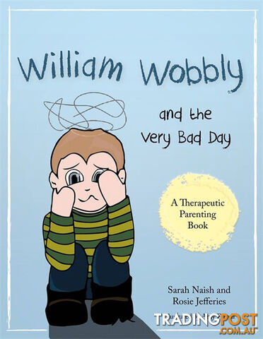 William Wobbly and the Very Bad Day: A story about when feelings become too big