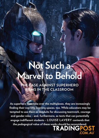 Not Such a Marvel to Behold: The Case Against Superhero Films in the Classroom