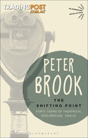 Shifting Point, The: Forty Years of Theatrical Exploration 1946-87