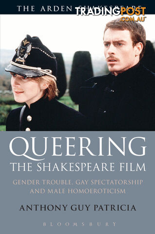 Arden Shakespeare, The: Queering the Shakespeare Film: Gender Trouble, Gay...