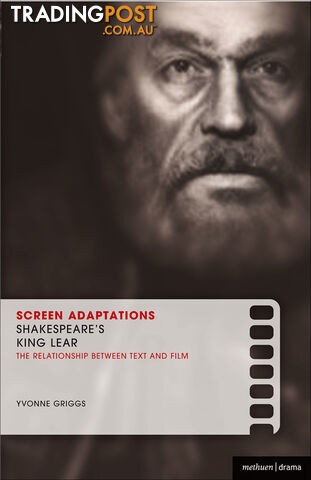 Screen Adaptations: Shakespeare's King Lear - The Relationship Between Text and...