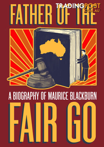 Father of the Fair Go: A Biography of Maurice Blackburn (1-Year Rental)