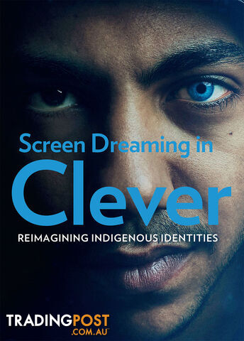 Screen Dreaming in 'Cleverman': Reimagining Indigenous Identities