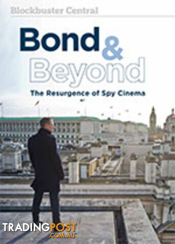 Blockbuster Central: Bond & Beyond: The Resurgence of Spy Cinema