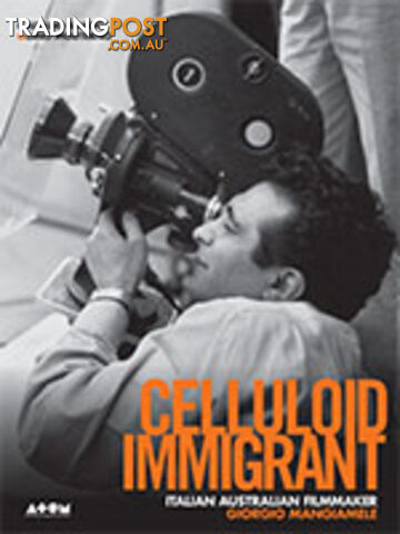 Celluloid Immigrant: Italian Australian Filmmaker Giorgio Mangiamele