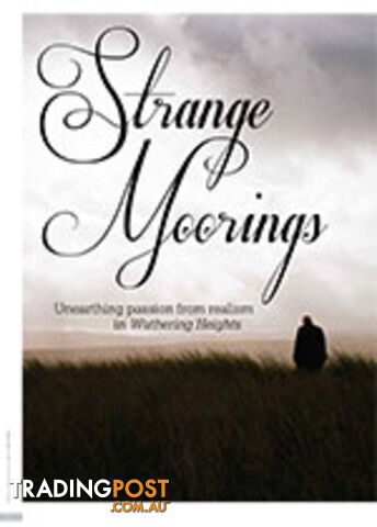 Strange Moorings: Unearthing Passion from Realism in Wuthering Heights