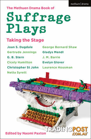 Methuen Drama Book of Suffrage Plays: Taking the Stage, The