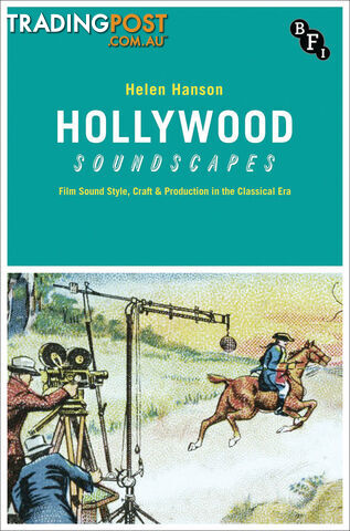 Hollywood Soundscapes: Film Sound Style, Craft & Production in the Classical...