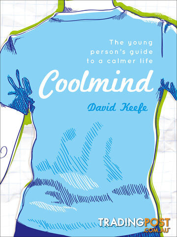 Coolmind: The Young Person's Guide to a Calmer Life