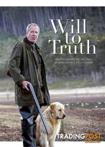 Will to Truth: Adaptation and the Uncanny in Simon Stone's The Daughter