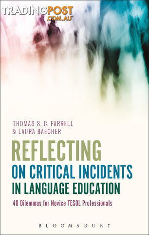 Reflecting on Critical Incidents in Language Education: 40 Dilemmas for Novice...