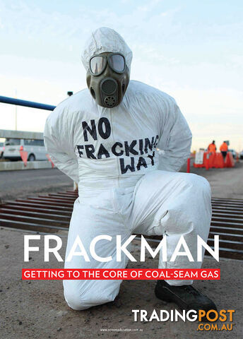 Frackman: Getting to the Core of Coal-seam Gas