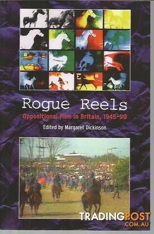 Rogue Reels: Oppositional Film in Britain, 1945-90