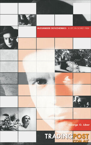Alexander Dovzhenko: A Life in Soviet Film