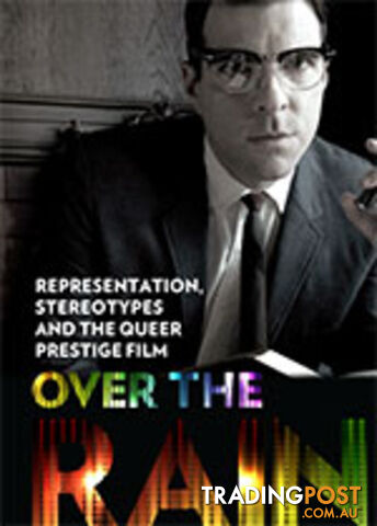 Over the Rainbow: Representation, Stereotypes and the Queer Prestige Film