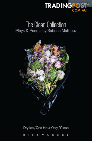 Clean Collection, The: Plays & Poems: Dry Ice / One Hour Only / Clean