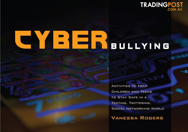 Cyberbullying: Activities to Help Children and Teens to Stay Safe in a Texting, Twittering, Social Networking World