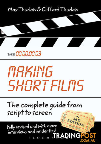 Making Short Films: The Complete Guide from Script to Screen - Third Edition