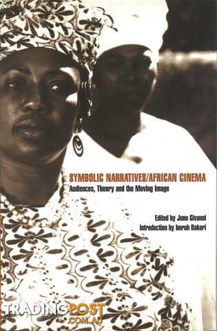 Symbolic Narratives / African Cinema: Audiences, Theory and the Moving Image