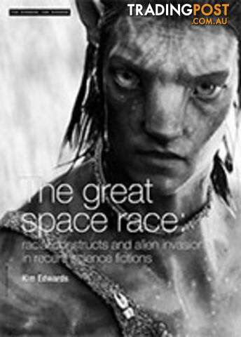 The Great Space Race: Racial Constructs and Alien Invasions in Recent Science...