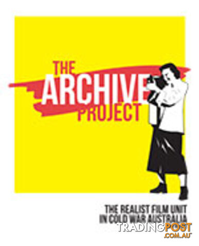 Archive Project: The Realist Film Unit in Cold War Australia, The
