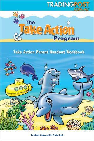 Take Action Program: Take Action Parent Handout Workbook, The