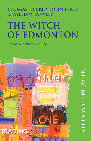 Thomas Dekker, John Ford & William Rowley: The Witch of Edmonton
