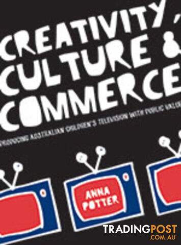 Creativity, Culture & Commerce: Producing Australian Children's Television with...