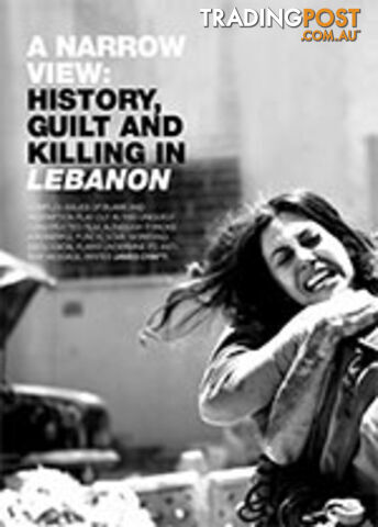 A Narrow View: History, Guilt and Killing in Lebanon