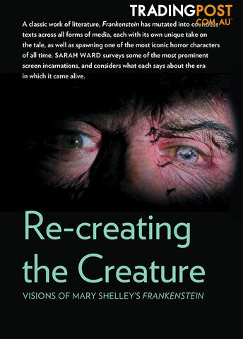 Re-creating the Creature: Visions of Mary Shelley's Frankenstein