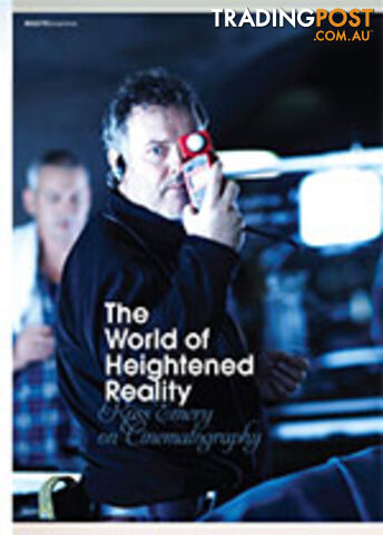The World of Heightened Reality: Ross Emery on Cinematography