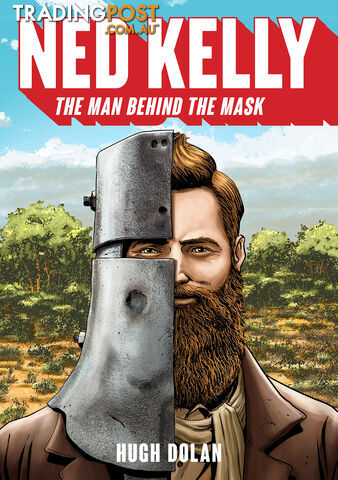 Ned Kelly: The Man Behind the Mask