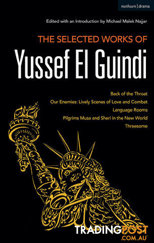 Selected Works of Yussef El Guindi: Back of the Throat / Our Enemies: Lively...