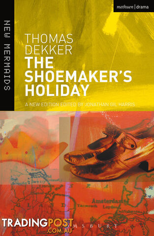 Thomas Dekker: The Shoemaker's Holiday