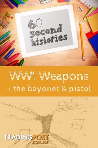 World War 1: WW1 Weapons - The Bayonet & Pistol (3-Day Rental)