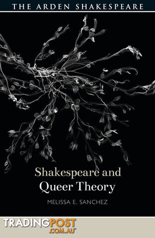 Arden Shakespeare, The: Shakespeare and Queer Theory