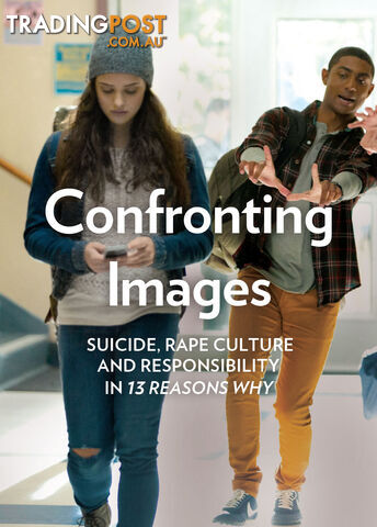Confronting Images: Suicide, Rape Culture and Responsibility in '13 Reasons...